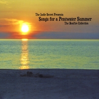 The Indie Secret Records Presents: : Songs for a Pentwater Summer - The Bonfire Collection