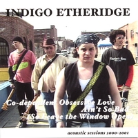 INDIGO ETHERIDGE: Co-Dependent Obsessive Love Ain't So bad (So Leave The Window Open)