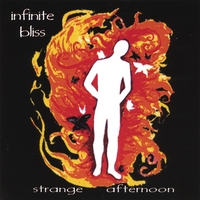 Infinite Bliss : Strange Afternoon