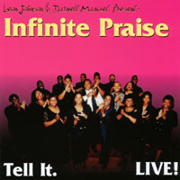 INFINITE PRAISE: Tell It Live!!!!!
