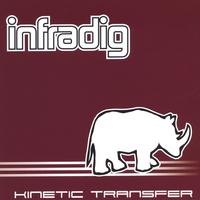 Infradig : Kinetic Transfer