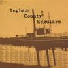 THE INGHAM COUNTY REGULARS: Ingham County Regulars