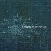 In Medias Res : Of What Was