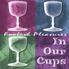 IN OUR CUPS: Foolish Pleasures