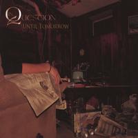 In Question : Until Tomorrow