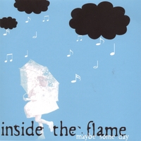 Inside The Flame : Maybe Some Day