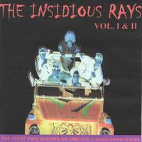 THE INSIDIOUS RAYS: The Insidious Rays Volume I & II