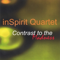 inSpirit Quartet : Contrast to the Madness