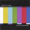 INSTANT CAMERA: Alive on Departure