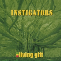 Instigators : Living Gift