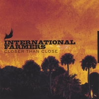 International Farmers : Closer Than Close