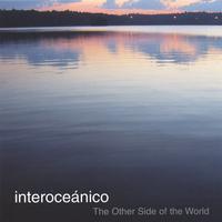 INTEROCEANICO: The Other Side of the World