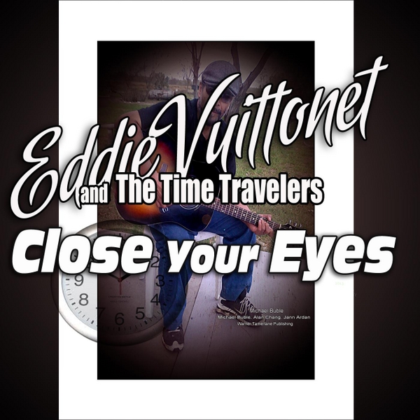 Eddie Vuittonet and the Time Travelers | Close Your Eyes | CD Baby Music Store