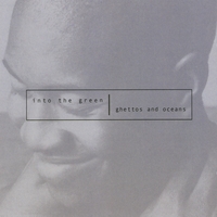 Into the Green : Ghettos and Oceans