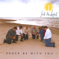 INTO THE LIGHT: Peace Be With You
