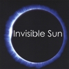 INVISIBLE SUN: Invisible Sun