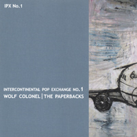 Wolf Colonel/The Paperbacks : Intercontinental Pop Exchange No. 1