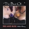 Iris and Rose - Wild and Thorny: "The Bust Of..."