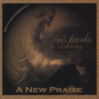 IRIS PARKS: A New Praise
