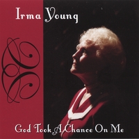 IRMA YOUNG: God Took A Chance On Me