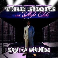 Irv Da Phenom' : Tire Shops And Night Clubs