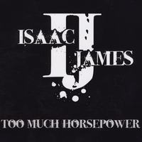 Isaac James : Too Much Horsepower
