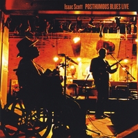 Isaac Scott : Isaac Scott Posthumous Blues Live