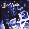 ISAAC WATTS: Face Down in the Deep End...