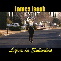 James Isaak : Leper In Suburbia