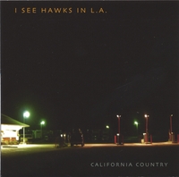 I SEE HAWKS IN L.A.: California Country