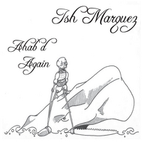 Ish Marquez: Ahab'd Again