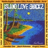 ISLAND LOVE SHACK 2: Island Love Shack 2