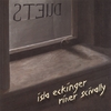 ISLA ECKINGER/RINER SCIVALLY: Duets