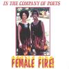 IN THE COMPANY OF POETS: Female Fire