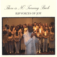 IUP VOICES OF JOY: There Is No Turning Back