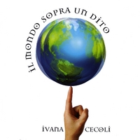Ivana Cecoli : Il Mondo Sopra Un Dito