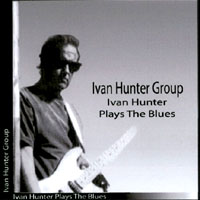 Ivan Hunter : Ivan Hunter plays the Blues