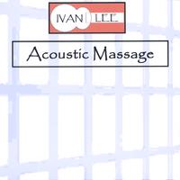 Ivan Lee : Acoustic Massage