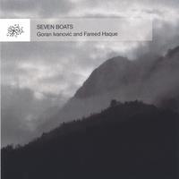 Goran Ivanovic & Fareed Haque : Seven Boats
