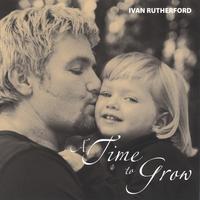 IVAN RUTHERFORD: A Time To Grow