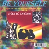 IVAN W. TAYLOR: Be Yourself (Stop Trying To Be Like Everyone Else)
