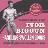 Ivor Biggun : Handling Swollen Goods