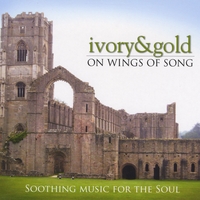 IVORY & GOLD: On Wings Of Song