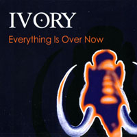 Ivory : Everything Is Over Now