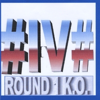 IV : Round 1 K.O.