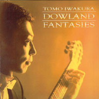 TOMO IWAKURA: Dowland-fantasies