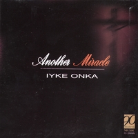 Iyke Onka : Another Miracle