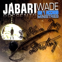 Jabari Wade & On 1 Accord Ministries : I Claim My Destiny