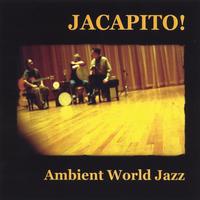 JACAPITO!: Ambient World Jazz
