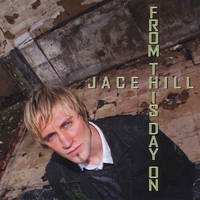 JACE HILL: From This Day On